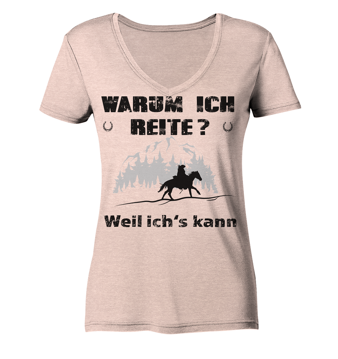 Warum ich Reite? - Ladies Organic V-Neck Shirt